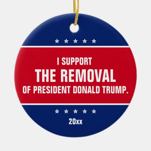 Ich unterstütze die Absetzung von Präsident Donald Keramik Ornament (Vorne)