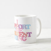 Ich unterstütze die aktuelle Tasse des Kaffees (VorderseiteRechts)