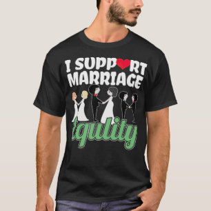 Ich unterstütze die Ehe LGBT Lesbisch Gay Bisexua T-Shirt