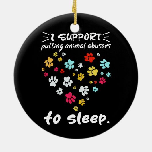 Ich unterstütze die Einstellung von Tiermissbrauch Keramik Ornament (Hinten)