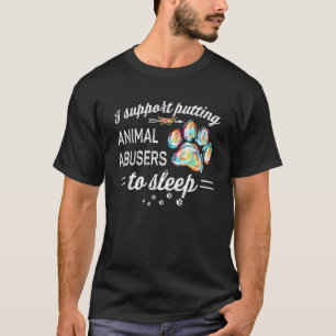 Ich unterstütze die Einstellung von Tiermissbrauch T-Shirt