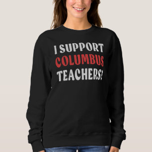 Ich unterstütze die Lehrer der Columbus School Sweatshirt