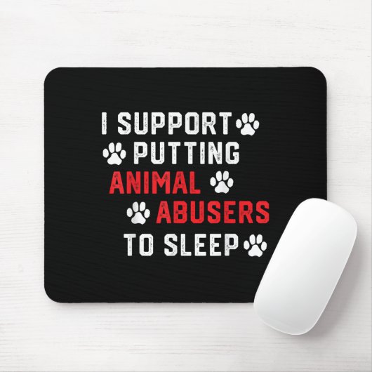 Ich unterstütze es, Tierquäler zum Schlafen zu bri Mousepad (Mit Mouse)
