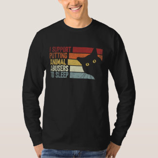 Ich unterstütze es, Tierquäler zum Schlafen zu bri T-Shirt