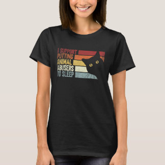 Ich unterstütze es, Tierquäler zum Schlafen zu bri T-Shirt
