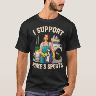 Ich unterstütze Frauen-Sport Humor Lustig Sarkasti T-Shirt