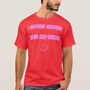 Ich unterstütze Frauenrechte und Frauenrechtsverle T-Shirt