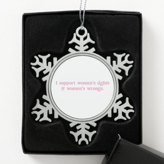 Ich unterstütze Frauenrechte und Unrecht Funny Fem Schneeflocken Zinn-Ornament (Box)