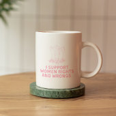 Ich unterstütze Frauenrechte und Unrecht Sarcastic Kaffeetasse