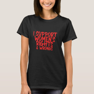 Ich unterstütze Frauenrechte und Unrecht T-Shirt