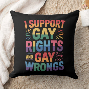 Ich unterstütze Gay Rights and Gay Wrongs LGBTQ Kissen