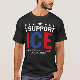 Ich unterstütze ICE Einwanderungs- und Zollbehörde T-Shirt