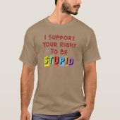 Ich unterstütze Ihr Recht auf einen stupiden Sarca T-Shirt (Vorderseite)