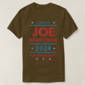 Ich unterstütze Joe Manchin für die Präsidentschaf T-Shirt (Design vorne)