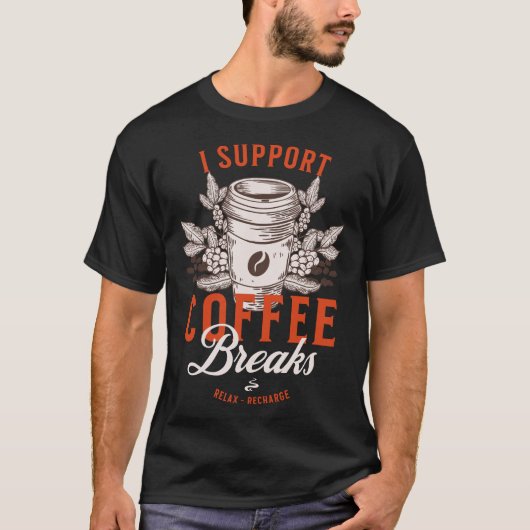 Ich unterstütze Kaffeepausen T-Shirt (Vorderseite)