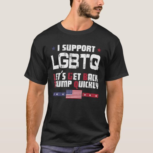 Ich unterstütze LGBTQ-Lass, Trump schnell zurück z T-Shirt (Vorderseite)