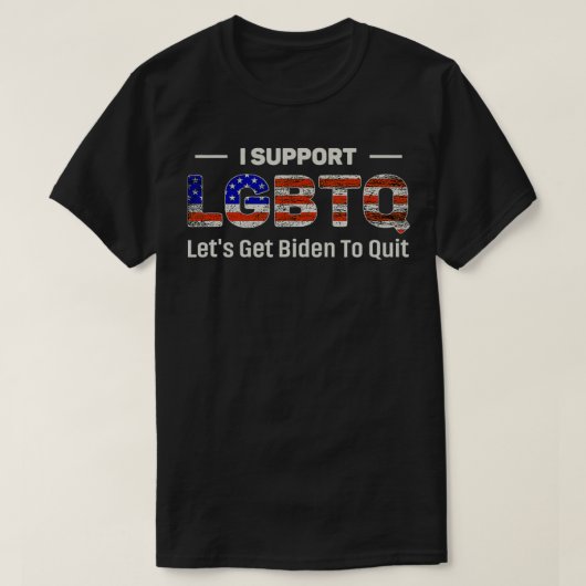 Ich unterstütze LGBTQ. Lassen Sie uns Biden aufhör T-Shirt (Design vorne)