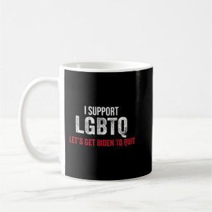 Ich unterstütze LGBTQ Let's Get Biden zu beenden A Kaffeetasse