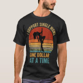 Ich unterstütze Mamas von Singles pro Dollar T-Shirt (Vorderseite)