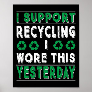 Ich unterstütze Recycelnd, dass ich gestern Gerecy Poster