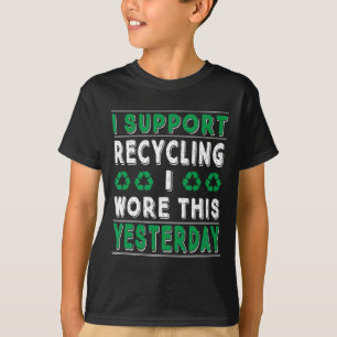 Ich unterstütze Recycelnd, dass ich gestern Gerecy T-Shirt