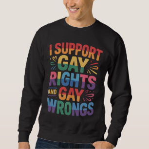 Ich unterstütze schwule Rechte und schwule Unrecht Sweatshirt