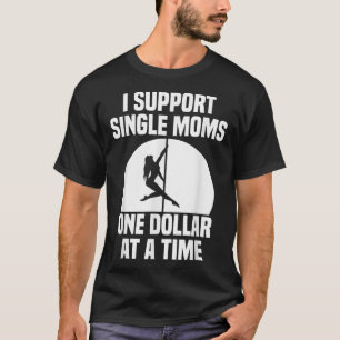 Ich unterstütze Single-Mamas ein Dollar nach dem a T-Shirt