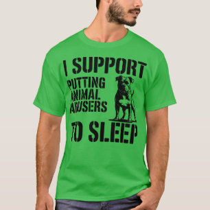 ICH UNTERSTÜTZE, TIERE ZU SCHLAFEN T-Shirt