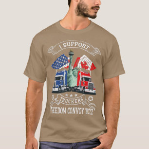 Ich unterstütze Truckers Freedom Convoy 2022, ist T-Shirt