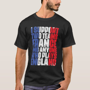 Ich unterstütze zwei Teams, Frankreich und alle, d T-Shirt