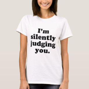 Ich urteile dich schweigend T-Shirt
