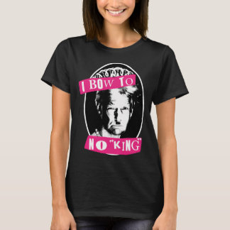 Ich verbeuge mich vor keinem König T-Shirt