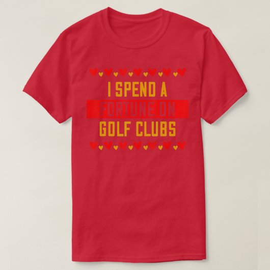 Ich verbringe ein Glück auf Golf Clubs Sprichwort T-Shirt (Design vorne)