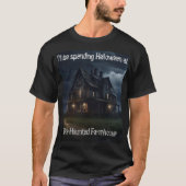 Ich verbringe Halloween auf dem Spuk Bauernhof T-Shirt (Vorderseite)