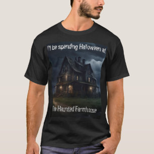 Ich verbringe Halloween auf dem Spuk Bauernhof T-Shirt