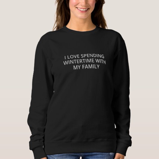 Ich verbringe Winterzeit mit meiner Liebe Sweatshirt (Vorderseite)