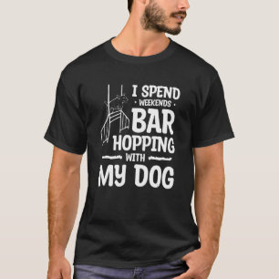 Ich verbringe Wochenenden damit, mit meinem Hundet T-Shirt