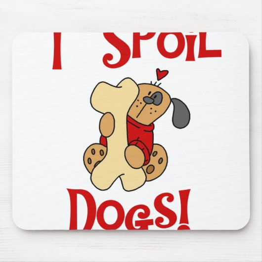 Ich verderbe Hunde Mousepad (Vorne)