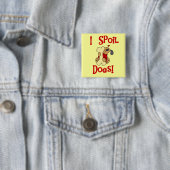 Ich verderbe Hundet-shirts und -geschenke Button (Beispiel)