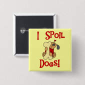 Ich verderbe Hundet-shirts und -geschenke Button (Vorne & Hinten)