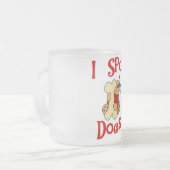 Ich verderbe Hundet-shirts und -geschenke Mattglastasse (Vorderseite Links)