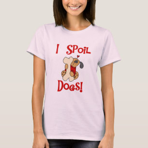 Ich verderbe Hundet-shirts und -geschenke T-Shirt