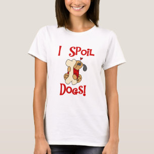 Ich verderbe Hundet-shirts und -geschenke T-Shirt