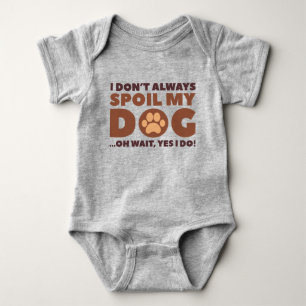 Ich verderbe meinen Hund nicht immer Baby Strampler