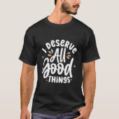 Ich verdiene alles Gute - Bejahung T-Shirt (Vorderseite)