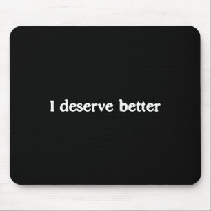 Ich verdiene bessere mentale Gesundheit Selbstlieb Mousepad