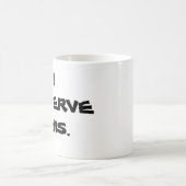 "ICH VERDIENE DIESE" TASSE (Mittel)