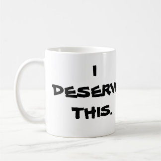 "ICH VERDIENE DIESE" TASSE