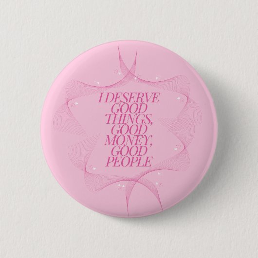 Ich verdiene gute Dinge Zitat Button (Vorderseite)