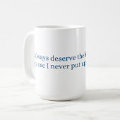 Ich verdiene immer die beste Behandlung Kaffeetasse (Vorderseite Links)